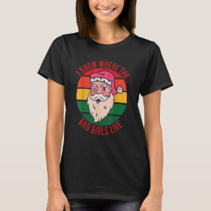 Ich weiß, wo die schlechten Mädchen leben T-Shirt