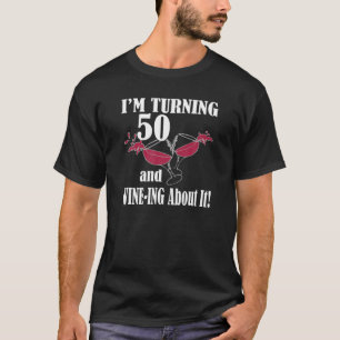 Ich wende 50 und Wein-Ing darüber lustig Birthda T-Shirt