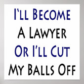 Ich werde Anwalt oder ich schneide meine Bälle ab Poster (Vorne)