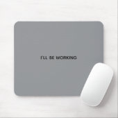 ICH WERDE ARBEITEN MOUSEPAD (Mit Mouse)