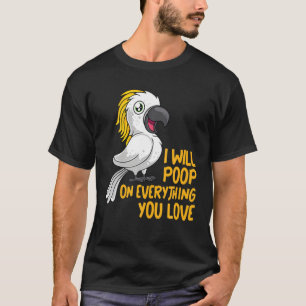 Ich werde auf alles Gekackt, was Sie Liebe Pet Bir T-Shirt