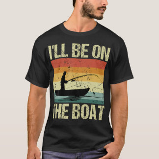 Ich werde auf dem Boot sein - Angel Outdoor Angler T-Shirt