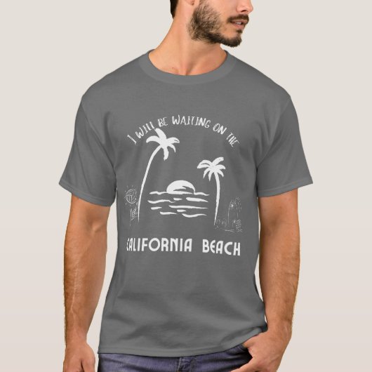 Ich werde auf den kalifornischen Strandmännern gew T-Shirt (Vorderseite)