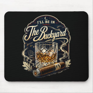 Ich werde auf der hinteren Veranda sein Zigarre Hi Mousepad