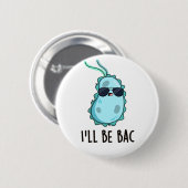 Ich werde Bac Funny Biology Bacteria Pun sein Button (Vorne & Hinten)