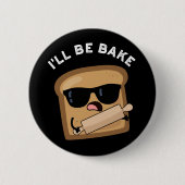 Ich werde backen Funny Bread Film Pun Dark BG Button (Vorderseite)