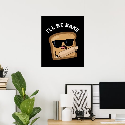 Ich werde backen Funny Bread Film Pun Dark BG Poster (Heimbüro)