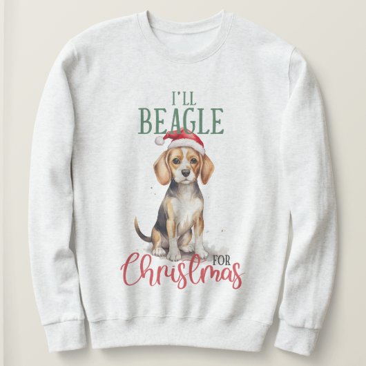 Ich werde Beagle für Weihnachts Pet Sweatshirt (Design vorne)