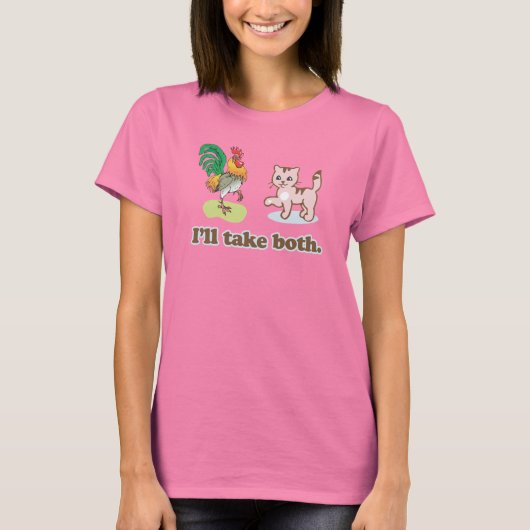 ICH WERDE BEIDE NEHMEN T-Shirt (Vorderseite)
