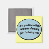Ich werde bezahlt, nur weil ich bin! magnet (Vorderseite/Rückseite)