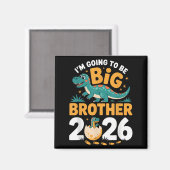 Ich werde Big Brother 2026 sein - Dino-Schwangersc Magnet (Vorderseite/Rückseite)