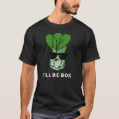 Ich werde Bok Funny Veggie Film Pun Dark BG T-Shirt (Vorderseite)