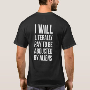 Ich werde buchstäblich dafür bezahlen, von Außerir T-Shirt
