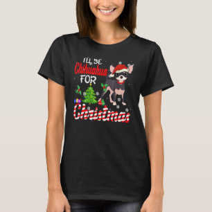 Ich werde Chihuahua zu Weihnachten Niedlichen x Ma T-Shirt