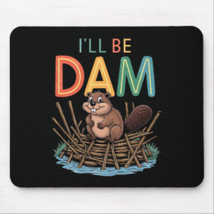 Ich werde Dam Funny Beaver Sticker sein Mousepad
