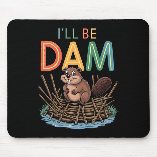 Ich werde Dam Funny Beaver Sticker sein Mousepad (Vorne)