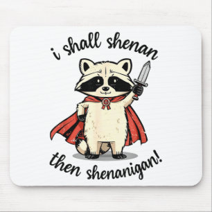 Ich werde dann Shenan Shenanigan Süße Quest Waschb Mousepad