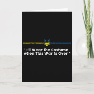 Ich werde das Kostüm tragen, wenn dieser Krieg vor Karte