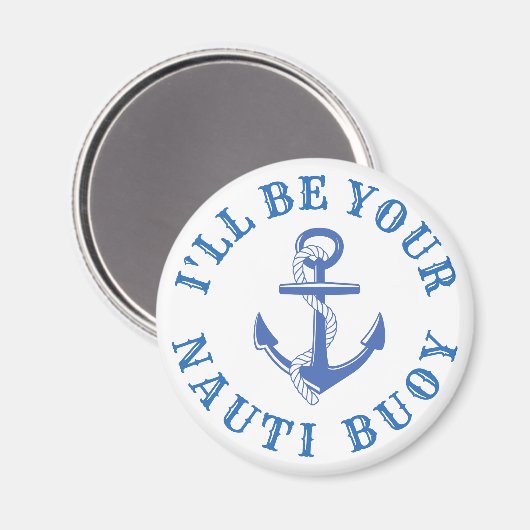 Ich werde dein Nauti-Buoy sein Magnet (Vorderseite/Rückseite)