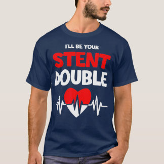 Ich werde dein Stent-Double-Heart-Spezialist sein T-Shirt