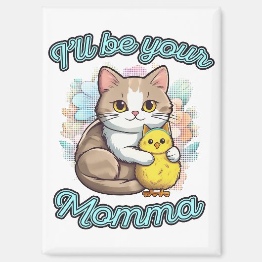 Ich werde deine Mama sein Magnet (Vorderseite)