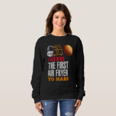 Ich werde den ersten Luftflieger in die Mars bring Sweatshirt (Vorne ganz)