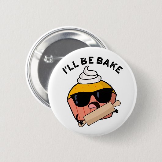 Ich werde den Funny Cupcake Pun backen Button (Vorne & Hinten)