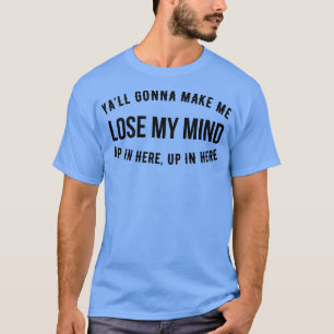 Ich werde den Verrückten hier oben hier drüben ver T-Shirt