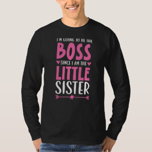 Ich werde der Boss sein, da ich der kleine Sis bin T-Shirt