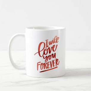 Ich werde dich für immer Liebe geben Kaffeetasse