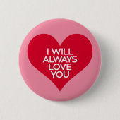 Ich werde dich immer Liebe geben. Button (Vorderseite)