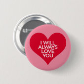 Ich werde dich immer Liebe geben. Button (Vorne & Hinten)