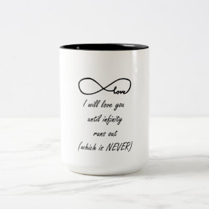 "Ich werde dich Liebe geben, bis Unendlichkeit aus Zweifarbige Tasse