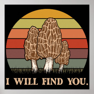 Ich werde dich Morel Mushroom finden Poster