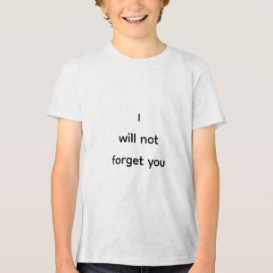 Ich werde dich nicht vergessen Tri-Blend shirt