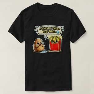 Ich werde dich nie vergessen, Bro Kartoffel-Kunst T-Shirt