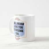 ICH WERDE DICH NIE VERLASSEN ODER VERGESSEN KAFFEETASSE (Vorderseite Links)