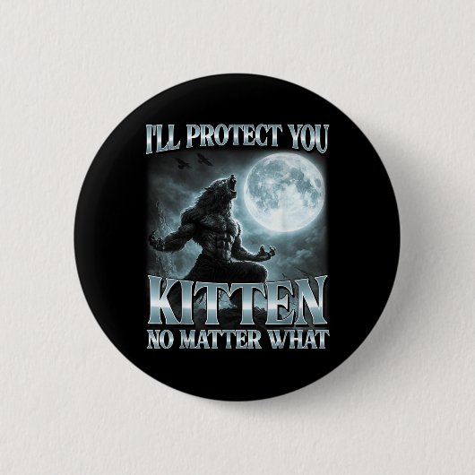 Ich werde dich schützen, Kätzchen. Was für ein lus Button (Vorderseite)