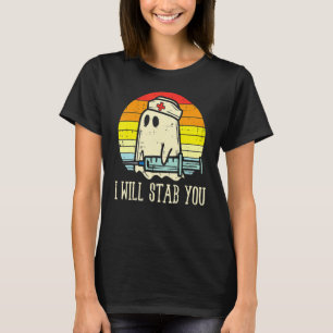 Ich werde dich stechen Geist Krankenschwester Retr T-Shirt