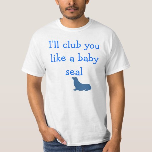 Ich werde dich wie ein Baby-Siegel klatschen T-Shirt (Vorderseite)
