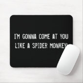Ich werde dich wie ein Spinnenaffe antreffen! Mousepad (Mit Mouse)