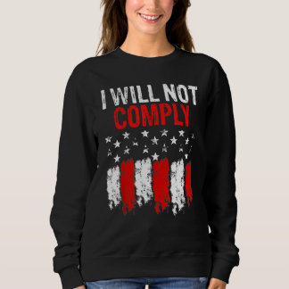 Ich werde die amerikanische Flagge nicht einhalten Sweatshirt