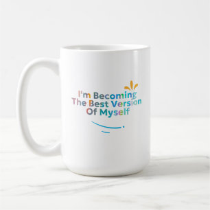 Ich werde die beste Version von mir selbst Kaffeetasse