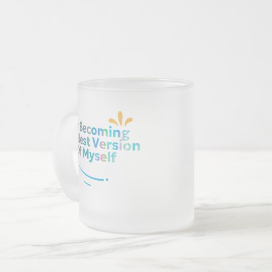 Ich werde die beste Version von mir selbst Mattglastasse (Vorderseite Links)