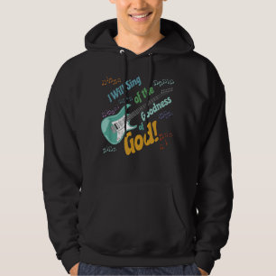 Ich werde die Güte Gottes singen Hoodie