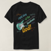 Ich werde die Güte Gottes singen T-Shirt (Design vorne)