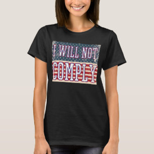 Ich werde die Meinungsfreiheit nicht einhalten T-Shirt