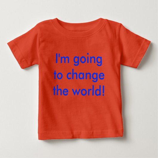 Ich werde die Welt verändern! Baby T-shirt (Vorderseite)
