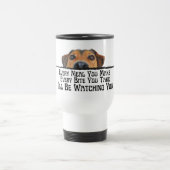 Ich werde dir den lustigen Dog Tumbler beobachten Reisebecher (Mittel)