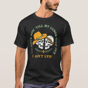 Ich werde dir Liebe geben, bis meine Lungen einen T-Shirt